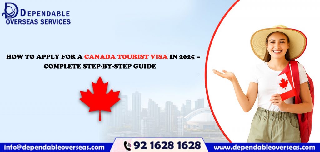  How to Apply for a Canada Tourist Visa in 2025 – Complete Step-by-Step Guide